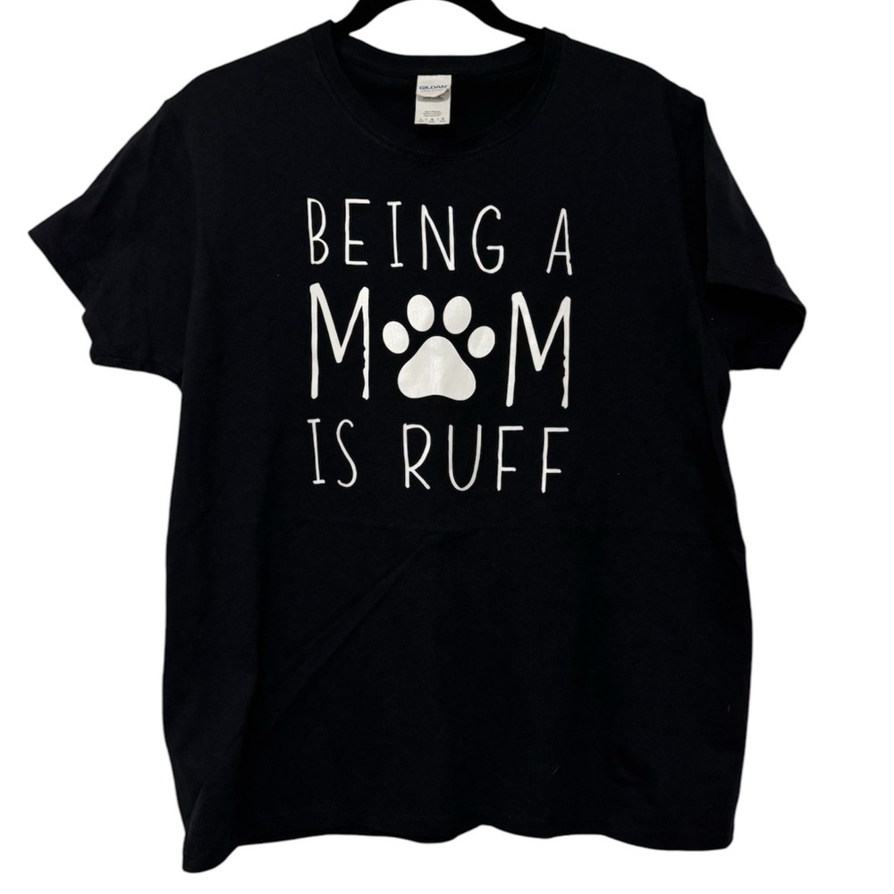 Dog Lover T-Shirt - Being a Mom Is Ruff T-Shirt Black Sz Large